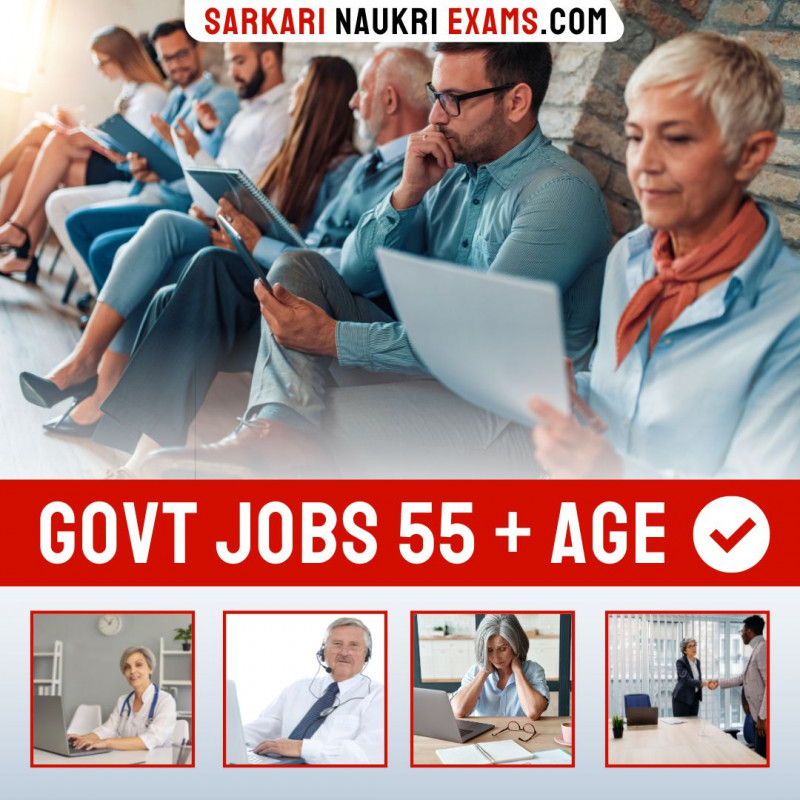 Govt Job After Age 55 Years 2024 55 Age Jobs, Govt Jobs Age 55+ Vacancies