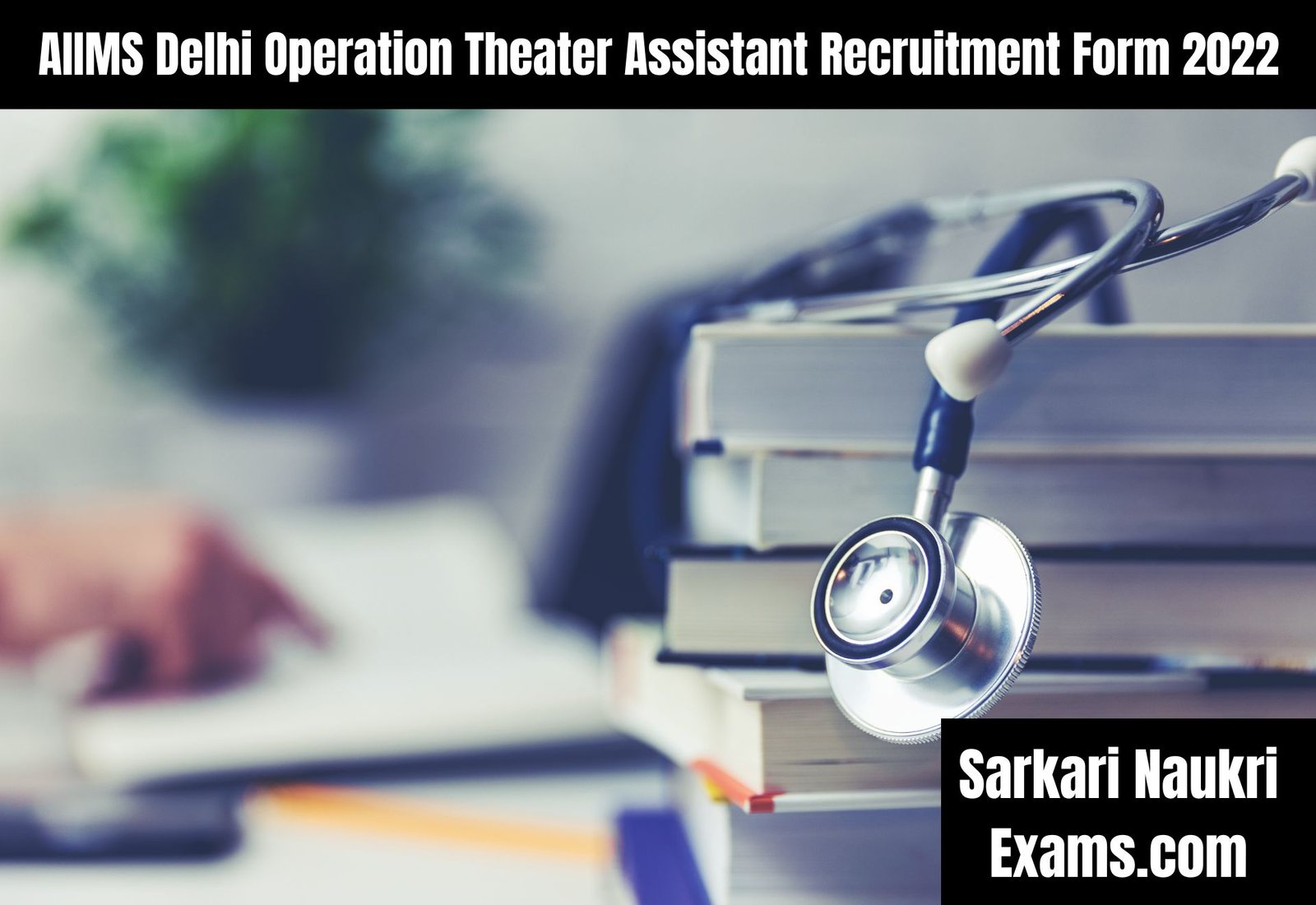 AIIMS Delhi Operation Theater Assistant Recruitment Form 2022 | Salary Up To 208700