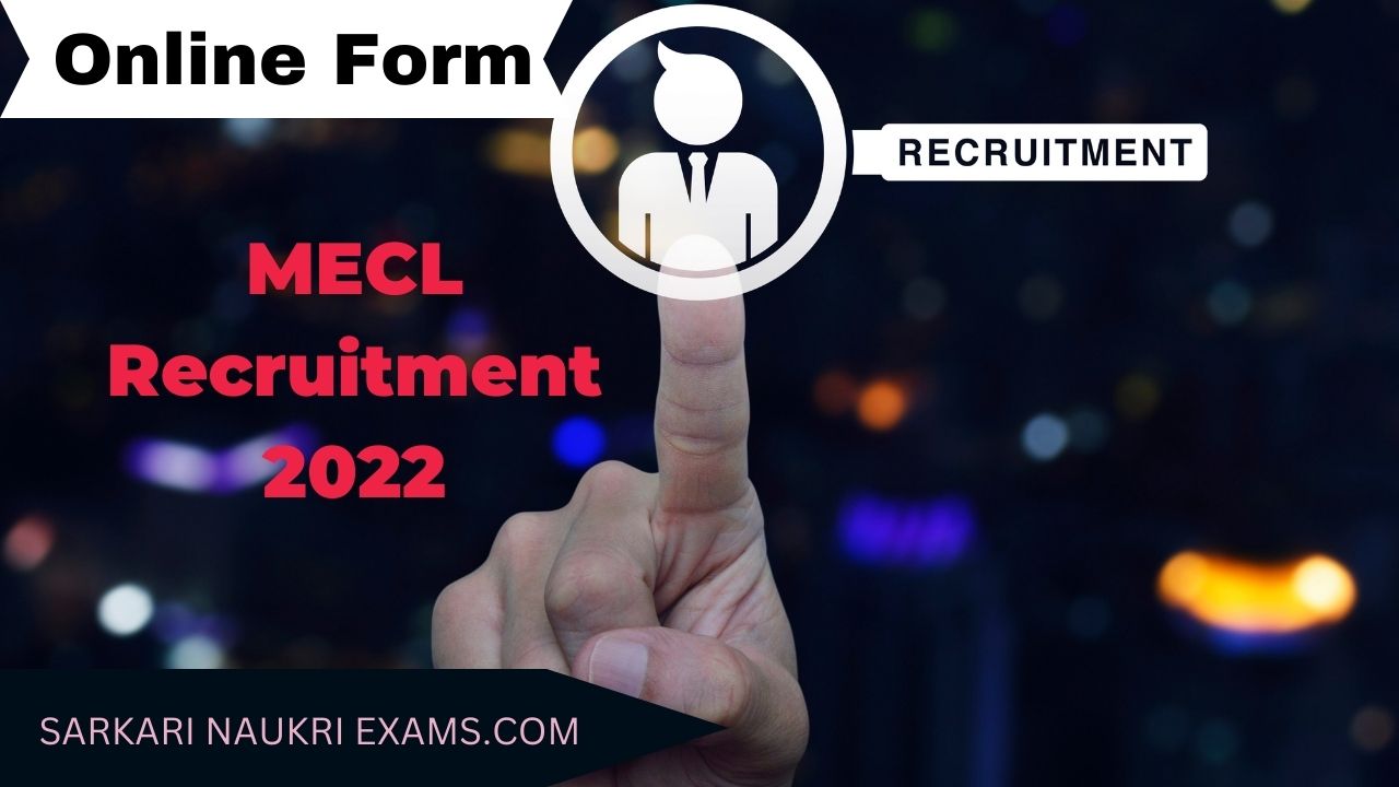 MECL Recruitment 2022 Attractive Salary | Online Form - 2024- Last Date |  Last Date | Exam Date | Admit card | Hall Ticket - Sarkari Result