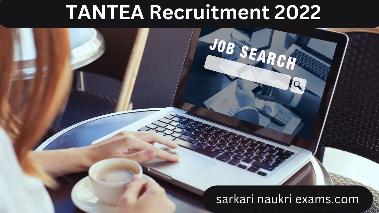 TANTEA Recruitment 2022 | 23 Vacancy Online Form 