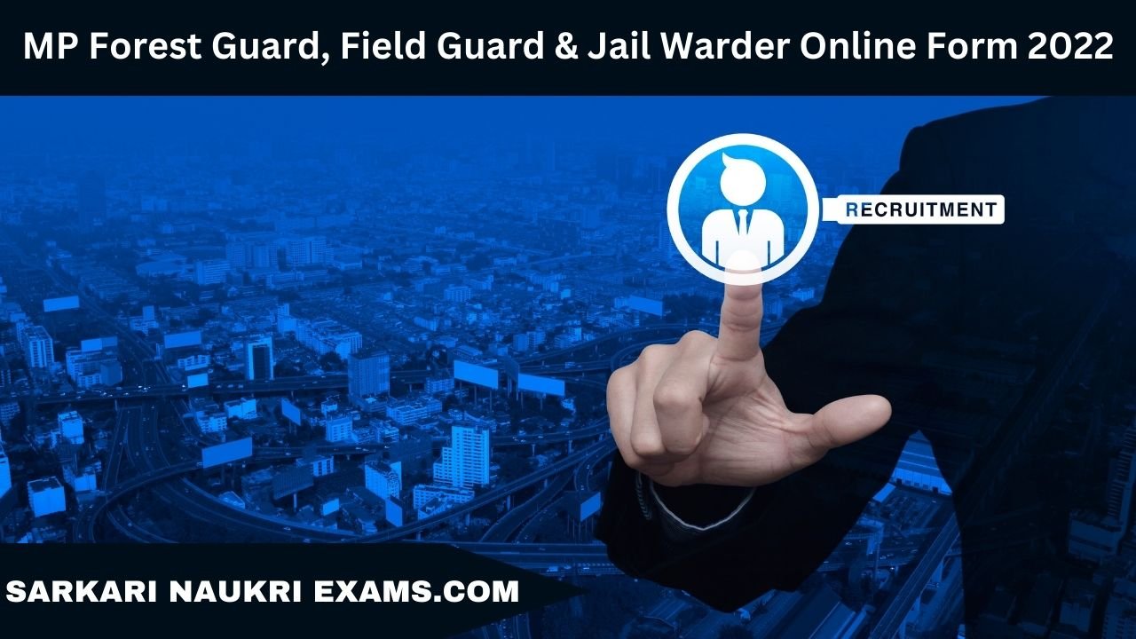 MP Forest Guard, Field Guard & Jail Warder Online Form 2022 | 2112 Vacancies