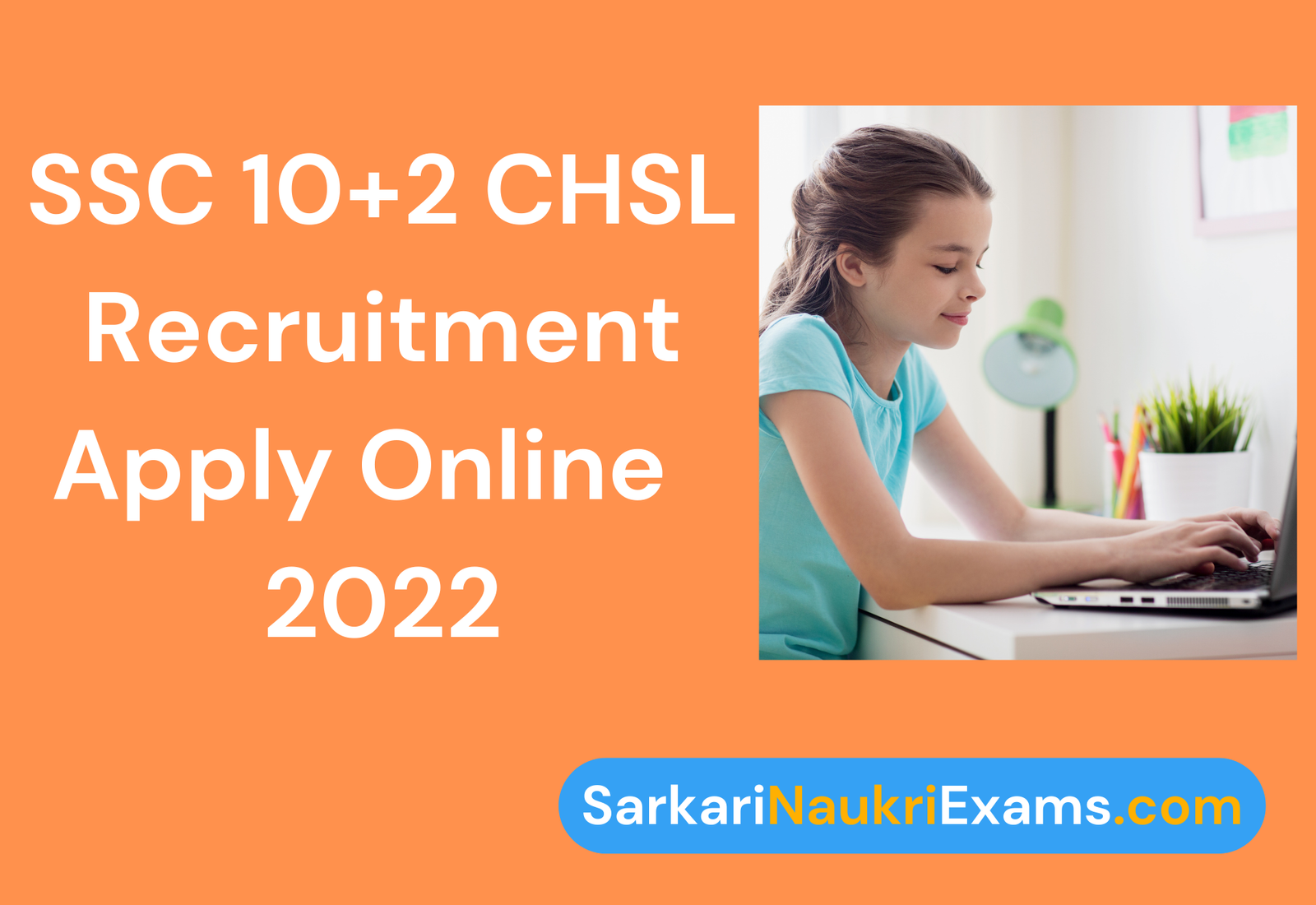 SSC 10+2 CHSL Recruitment Form 2022 | 4500 Posts Apply Online 