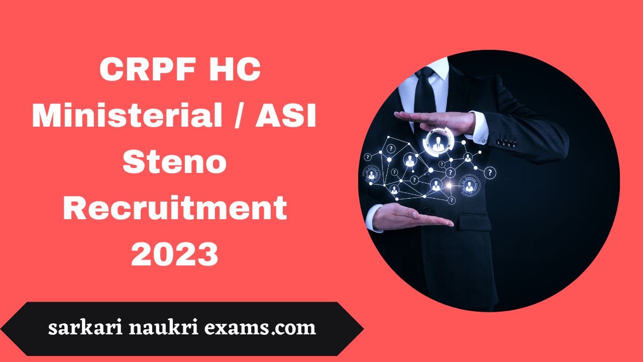 CRPF HC Ministerial / ASI Steno Recruitment 2023 | Online Form 