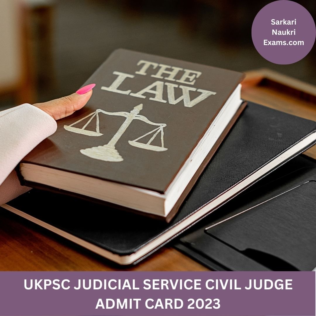 UKPSC Judicial Service Civil Judge Admit Card 2023 | Download Link, Exam Date