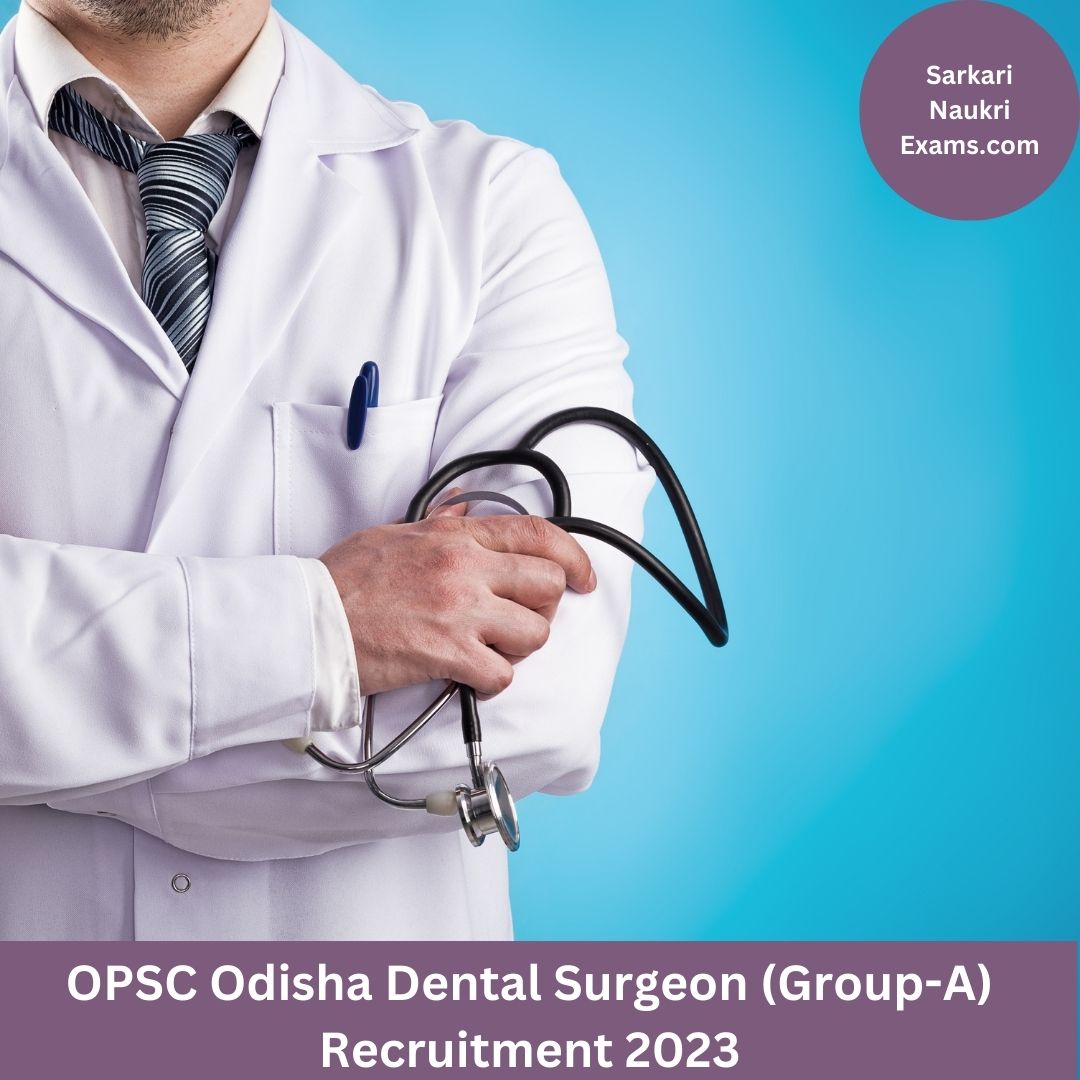 OPSC Odisha Dental Surgeon (Group-A) Recruitment Form 2023 | Last Date 29 May