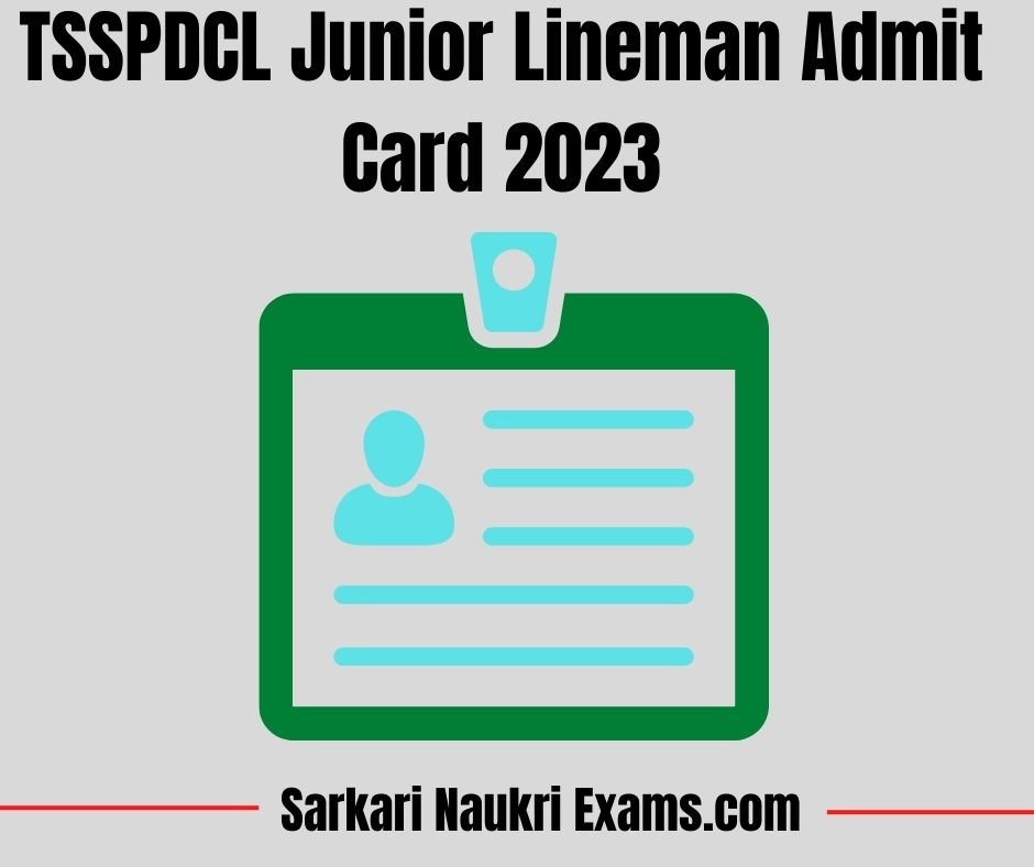 TSSPDCL Junior Lineman Admit Card 2023 | Download Link, Exam Date