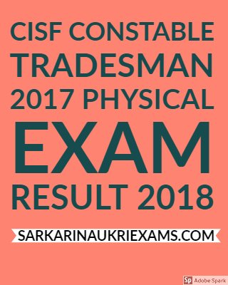 CISF Constable Tradesman 2017 Physical Exam Result 2018